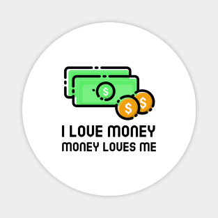 I Love Money And Money Loves Me Magnet